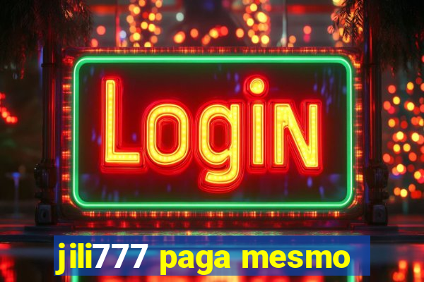 jili777 paga mesmo